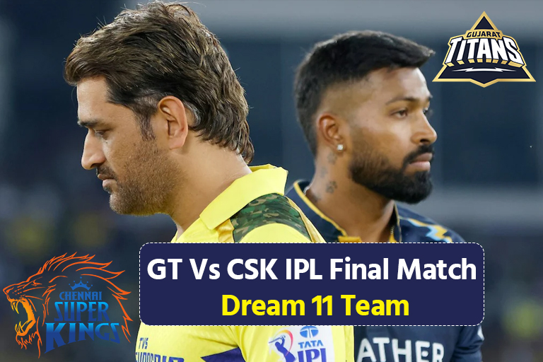 GT Vs CSK IPL Final Match Dream 11 Team